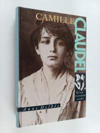 Camille Claudel : kuvanveistäjän elämä