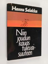 Niin joudun kauas tulevaisuuteen : runoja