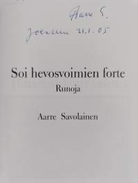 Soi hevosvoimien forte : runoja (signeerattu, tekijän omiste)