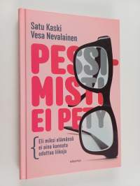 Pessimisti ei pety : eli miksi elämässä ei aina kannata odottaa liikoja