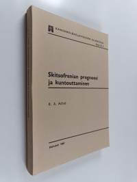 Skitsofrenian prognoosi ja kuntouttaminen : Vertaileva tutkimus sadan ensi kertaa vuosina 1950 ja 1960 jakomielisyyden taikka paranoidisen psykoosin takia sairaal...