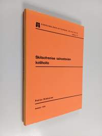 Skitsofreniaa sairastavien kotihoito : 102 kotihoidossa ja 102 sairaalahoidossa skitsofrenian tai paranoidisen psykoosin takia hoidetun potilaan ennustetta ja kun...