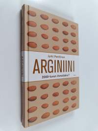 Arginiini : 2000-luvun ihmelääke