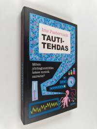 Tautitehdas : Miten ylidiagnostiikka tekee meistä sairaita?