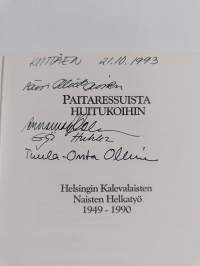 Paitaressuista Huitukoihin : Helsingin kalevalaisten naisten Helkatyö 1949-1990 (signeerattu, tekijän omiste)