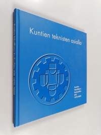Kuntien teknisten asialla : Kuntien teknillisten keskusliitto KTK ry 1970-2000