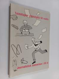 Toimittajien yhteistyötä 50 vuotta : Keski-Pohjanmaan sanomalehtimiehet 1940-1990 = Journalistisk samverkan i 50 år : Mellersta Österbottens journalister 1940-1990