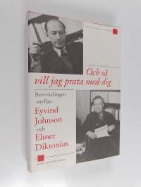 Och så vill jag prata med dig brevväxlingen mellan Eyvind Johnson och Elmer Diktonius