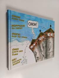 Ohoh! sanoi torni [Hoppsan! sa tornet = Oops! said the tower = Oho! sagte der Turm = Oh! skazala bašnâ]