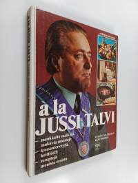 A la Jussi Talvi : uuden maailman keittokirja : maukkaita matkoja, mukavia muistoja : kansanterveyttä keittiöstä : reseptejä monista maista