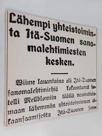 Lähempi yhteistoiminta Itä-Suomen sanomalehtimiesten kesken : lyhyt kertomus Itä-Suomen sanomalehtimiesyhdistyksen taipaleelta 1913-1973