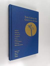 The Cross at Ground Zero - Lutheran Reflections and Sermons in Response to 9/11