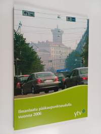 Ilmanlaatu pääkaupunkiseudulla vuonna 2006 : sisältää katsauksen kevään 2007 ilmanlaatuun
