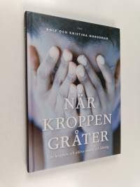 När kroppen gråter om kroppens och själens smärta och läkning