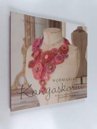 Hurmaavat kangaskorut : 25 korua silkistä, nauhoista, napeista ja helmistä