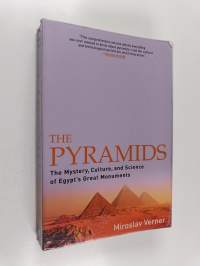 The Pyramids : The Mystery, Culture, and Science of Egypt's Great Monuments