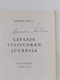 Laulaja tulivuoren juurella : Kössi Kaatran elämä ja työ (signeerattu)