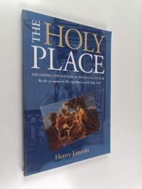 The Holy Place : Decoding the Mystery of Rennes-le-Château