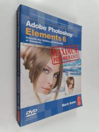 Adobe Photoshop Elements 6 Maximum Performance - Unleash the Hidden Performance of Elements