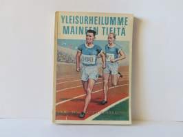 Yleisurheilumme maineen tieltä - Suomen Urheiluliitto 1906 - 1956