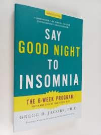 Say Good Night to Insomnia - The Six-Week, Drug-Free Program Developed At Harvard Medical School