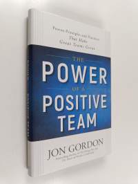 The power of a positive team : proven principles and practices that make great teams great