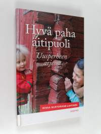 Hyvä paha äitipuoli : uusperheen arjessa