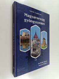 Magyarország gyöngyszemei - Die Perlen Ungarns - Pearls of Hungary