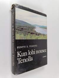 Kun lohi nousee Tenolla