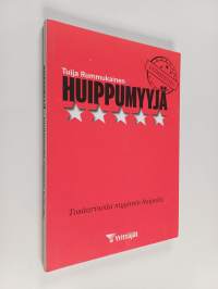 Huippumyyjä : Tositarinoita myynnin huipulta