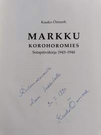 Markku, korohoromies : sotapäiväkirja 1943-1944 (signeerattu, tekijän omiste)