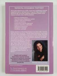 Toteuta sydämesi toiveet : opas, jonka avulla voit luoda elämästäsi sydämesi todellisen valinnan