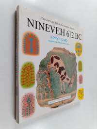 Nineveh, 612 BC : the glory and fall of the Assyrian empire : catalogue of the 10th anniversary exhibition of the Neo-Assyrian Text Corpus Project = Ninive, 612 e...