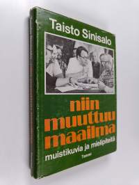 Niin muuttuu maailma : muistikuvia ja mielipiteitä