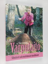 Varputaito : silmälasit näkymättömään maailmaan