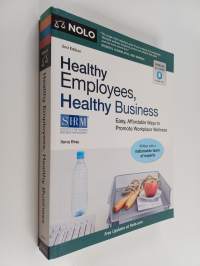 Healthy Employees, Healthy Business : Easy, Affordable Ways to Promote Workplace Wellness