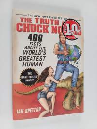 The truth about Chuck Norris : 400 facts about the world's greatest human