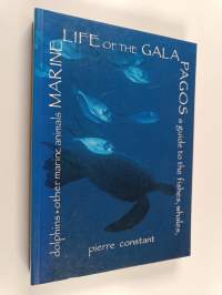 Marine Life of the Galapagos : A Guide to the Fishes, Whales, Dolphins, Other Marine Mammals