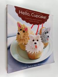 Hello, Cupcake! - Irresistibly playful creations anyone can make