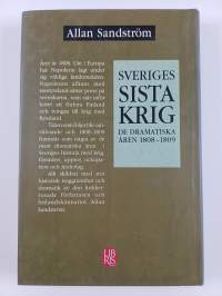 Sveriges sista krig : de dramatiska åren 1808-1809 (signeerattu, tekijän omiste)