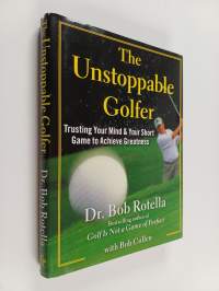 The Unstoppable Golfer - Trusting Your Mind &amp; Your Short Game to Achieve Greatness