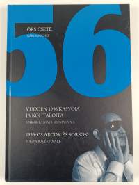 1956 : vuoden 1956 kasvoja ja kohtaloita : unkarilaisia ja suomalaisia = 1956-os arcok es sorsok : magyarok es finnek
