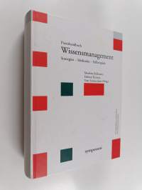 Praxishandbuch : Wissensmanagement, Strategien, Methoden, Fallbeispiele