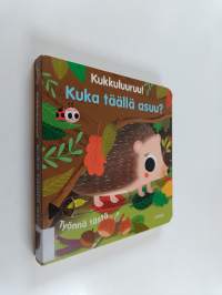 Kukkuluuruu! : Kuka täällä asuu?