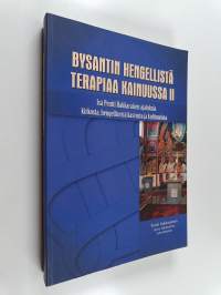 Bysantin hengellistä terapiaa Kainuussa 2 : Isä Pentti Hakkaraisen ajatuksia kirkosta, hengellisestä kasvusta ja kulttuurista