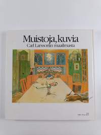 Muistoja, kuvia Carl Larssonin maailmasta