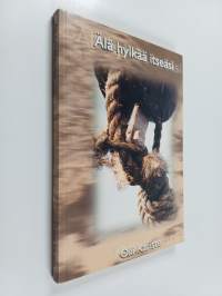 Älä hylkää itseäsi : häpeästä ja hylkäämisestä rauhaan