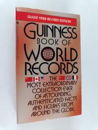 Guinness book of world records : The most extraordinary collection ever of astounding, authenticated facts and figures from around the globe