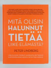 Mitä olisin halunnut tietää liike-elämästä? - Liike-elämän teoriat kankeasta ketterään ja käytännönläheisiä tarinoita yrittäjyyden ympäriltä