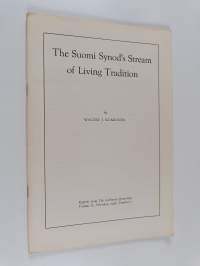 The Suomi Synod's stream of living tradition : by Walter J. Kukkonen